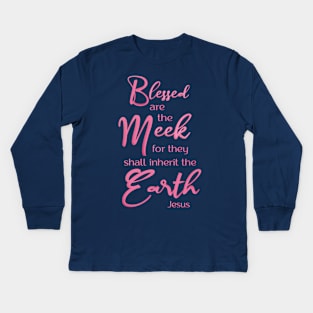 Blessed are the meek  Beatitudes Kids Long Sleeve T-Shirt